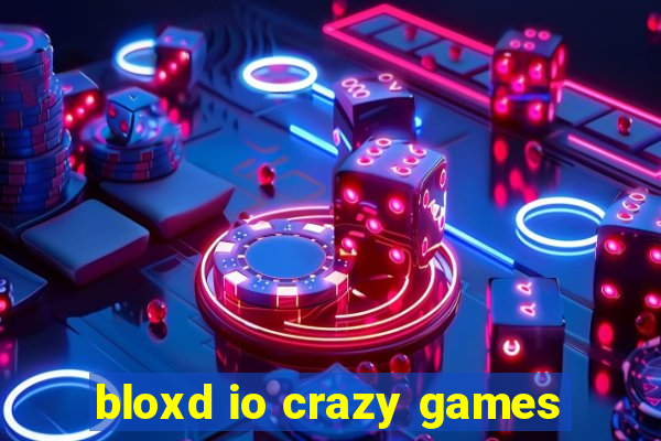 bloxd io crazy games